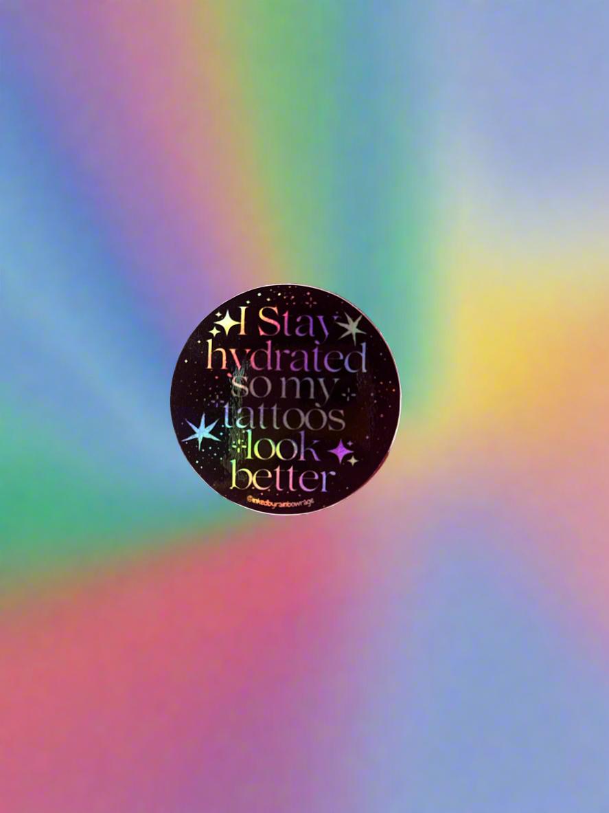 I stay hydrated so my tattoos look better’ Sticker